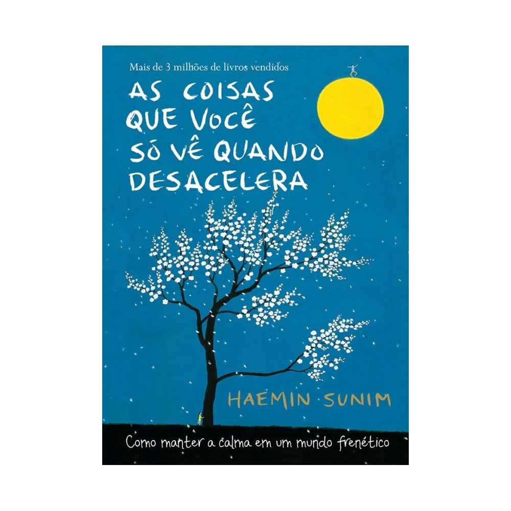 Livro: As Coisas Que Você Só Vê Quando Desacelera - Haemin Sunim