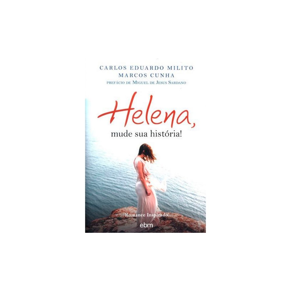 Livro: Helena, Mude Sua História! - Carlos Eduardo Milito