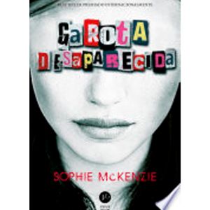 Livro: Garota Desaparecida - Sophie McKenzie