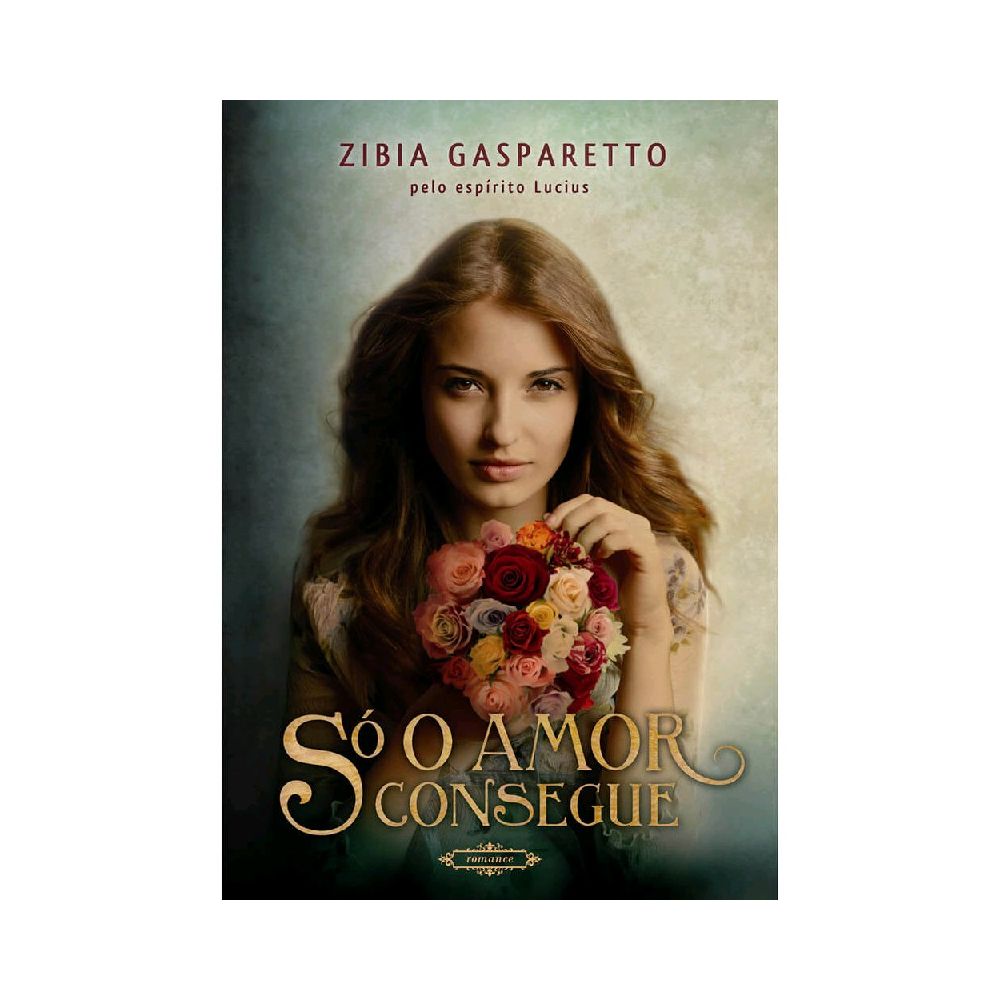 Livro - Só o Amor Consegue - Zibia Gasparetto