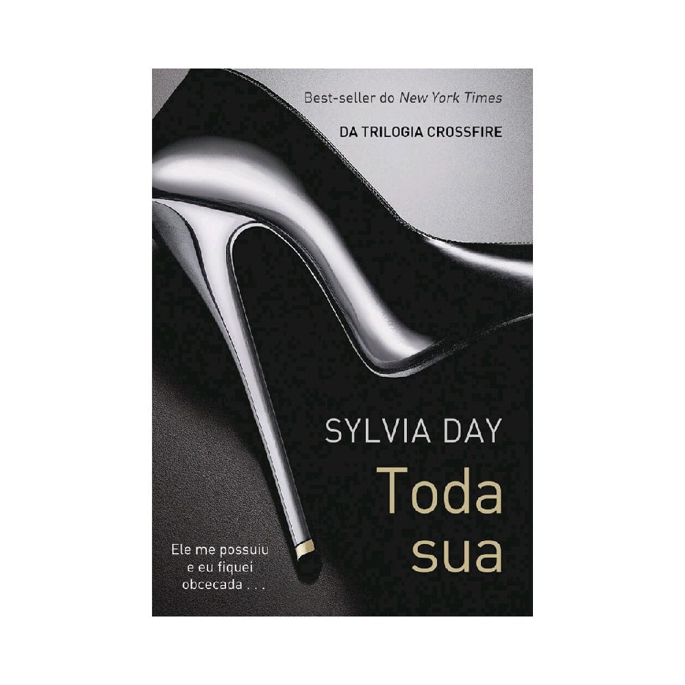Livro - Toda Sua - Da Série Crossfire - Sylvia Day