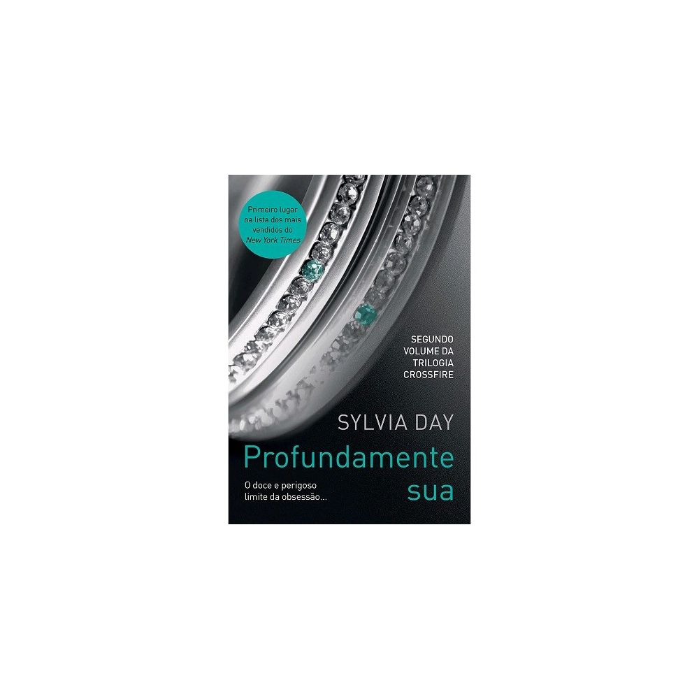 Livro - Profundamente Sua - Série Crossfire - Sylvia Day