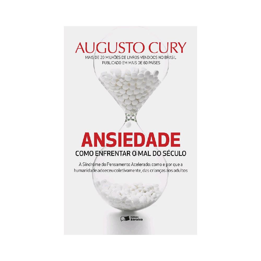 Ansiedade: Como Enfrentar o Mal do Séc - Augusto Cury