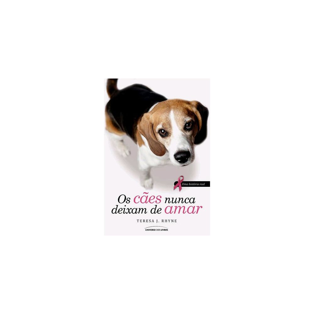 Livro - Os Cães Nunca Deixam de Amar -  Teresa J. Rhyne