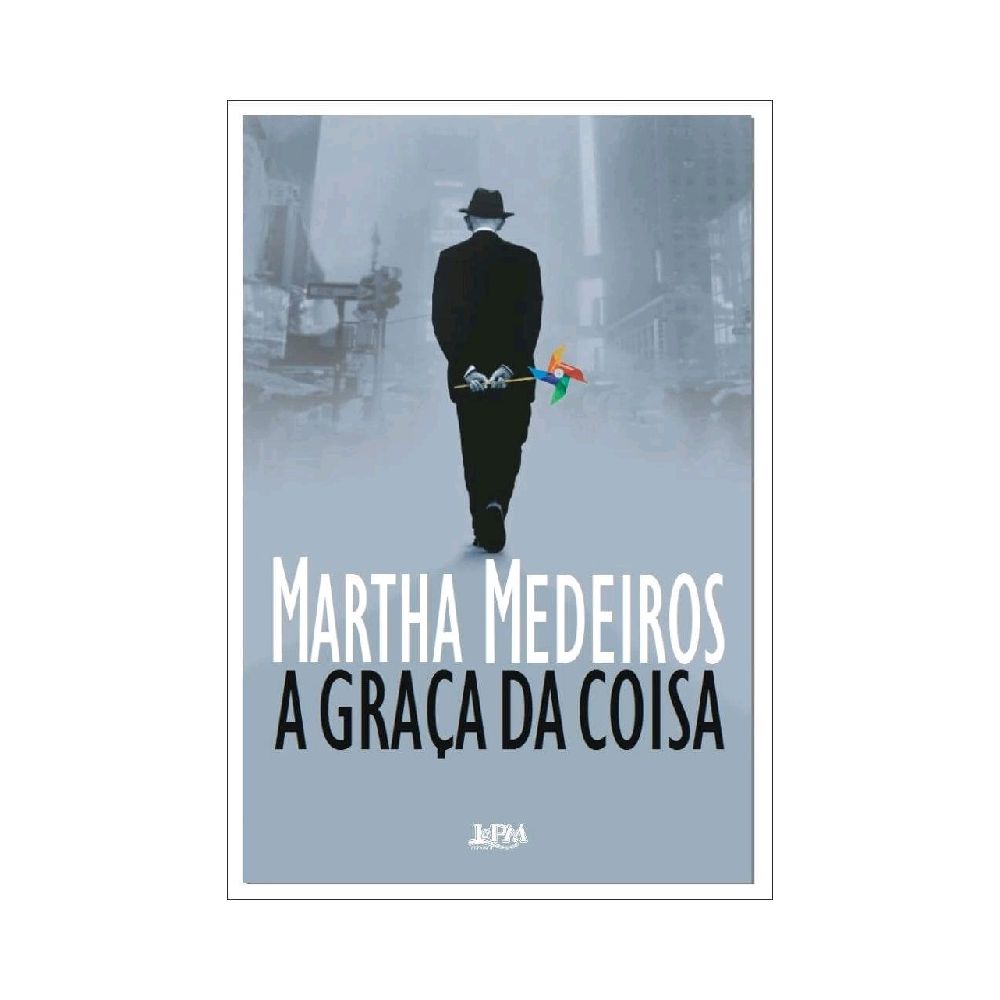 Livro - A Graça da Coisa - Martha Medeiros