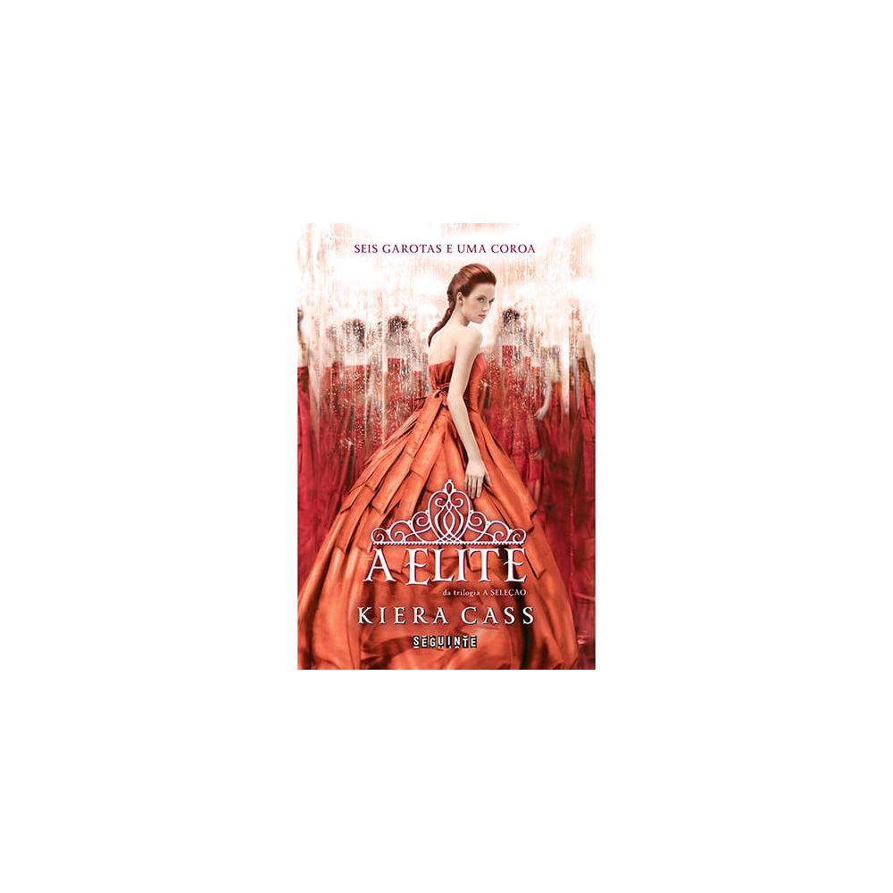 Livro - A Elite - Trilogia A Seleção - Vol. 2 - Kiera Cass
