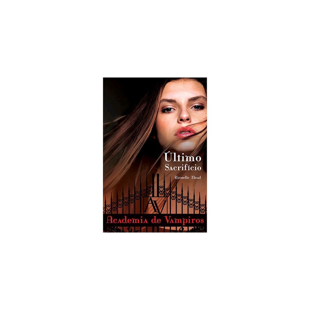 Livro - Último Sacrifício: Academia De Vampiros - Livro 6 - Richelle Mead