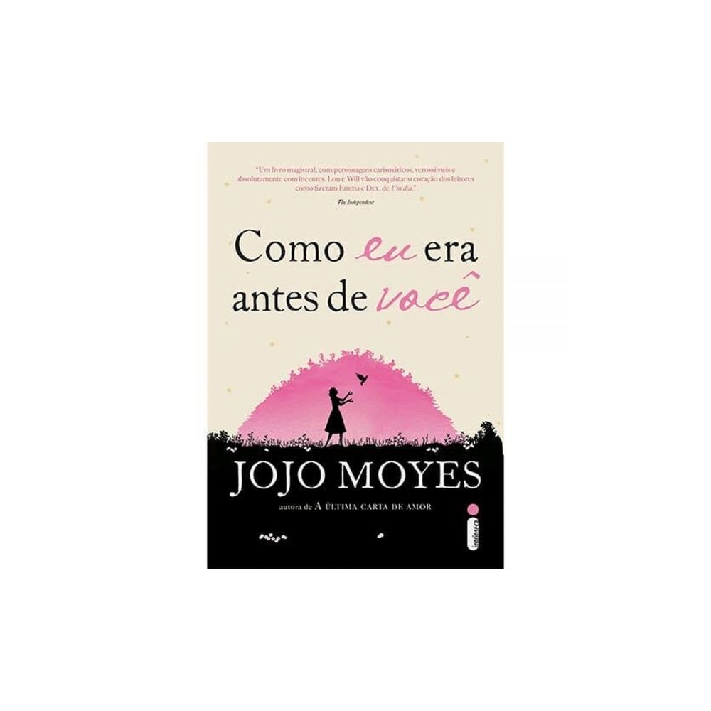 Livro: Como Eu Era Antes de Você - Jojo Moyes