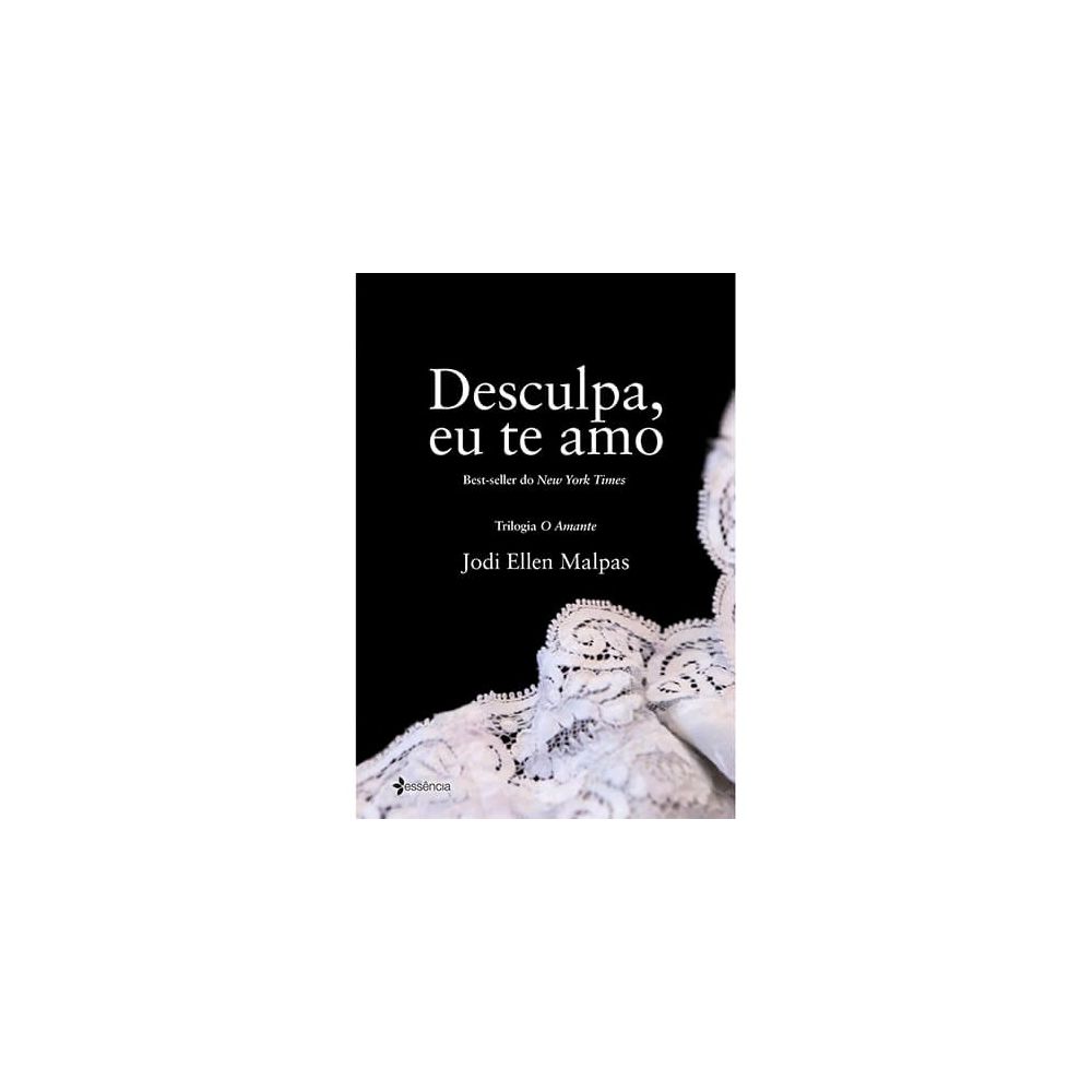 Livro - Desculpa, Eu Te Amo - Jodi Ellen Malpas