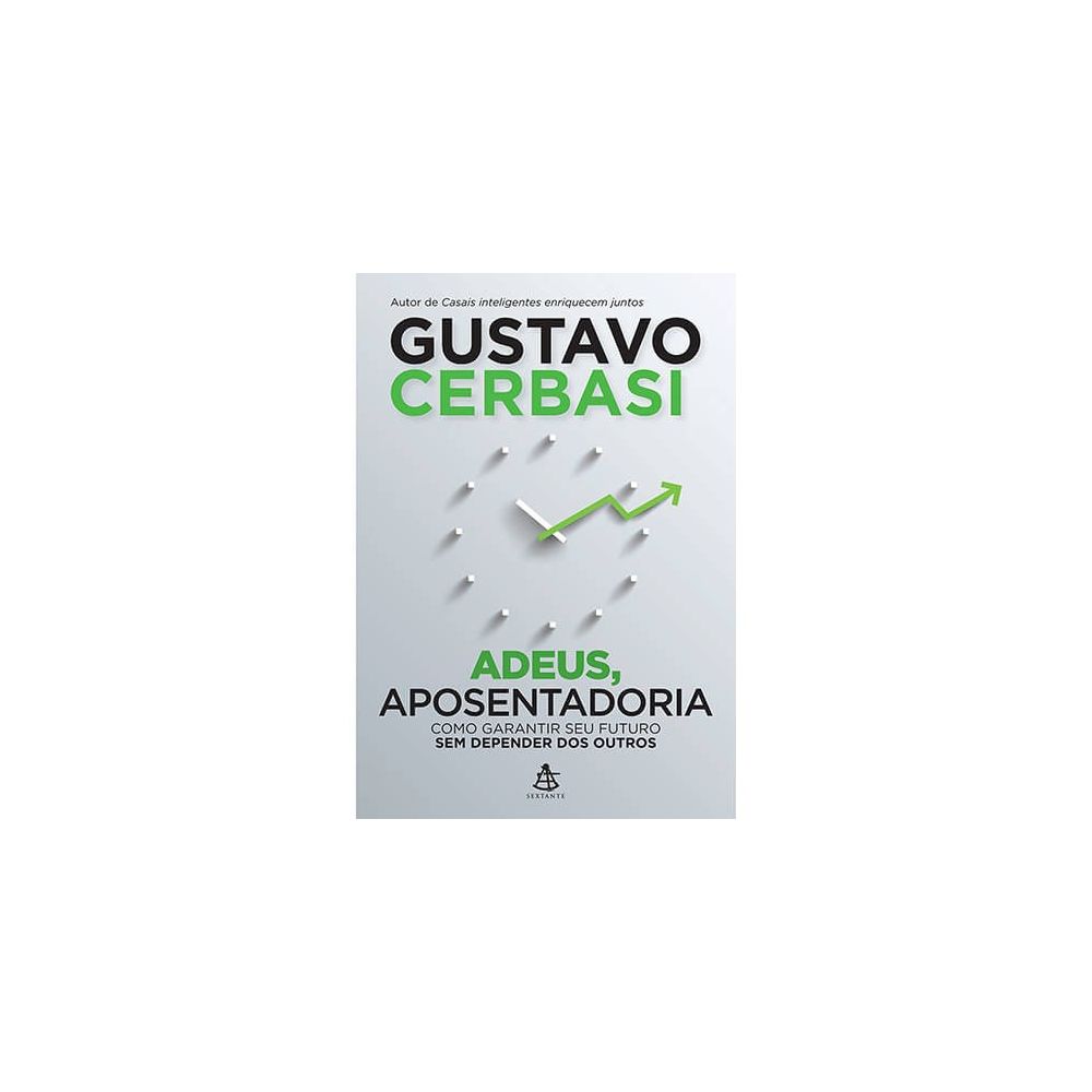  Livro - Adeus, Aposentadoria - Gustavo Cerbasi