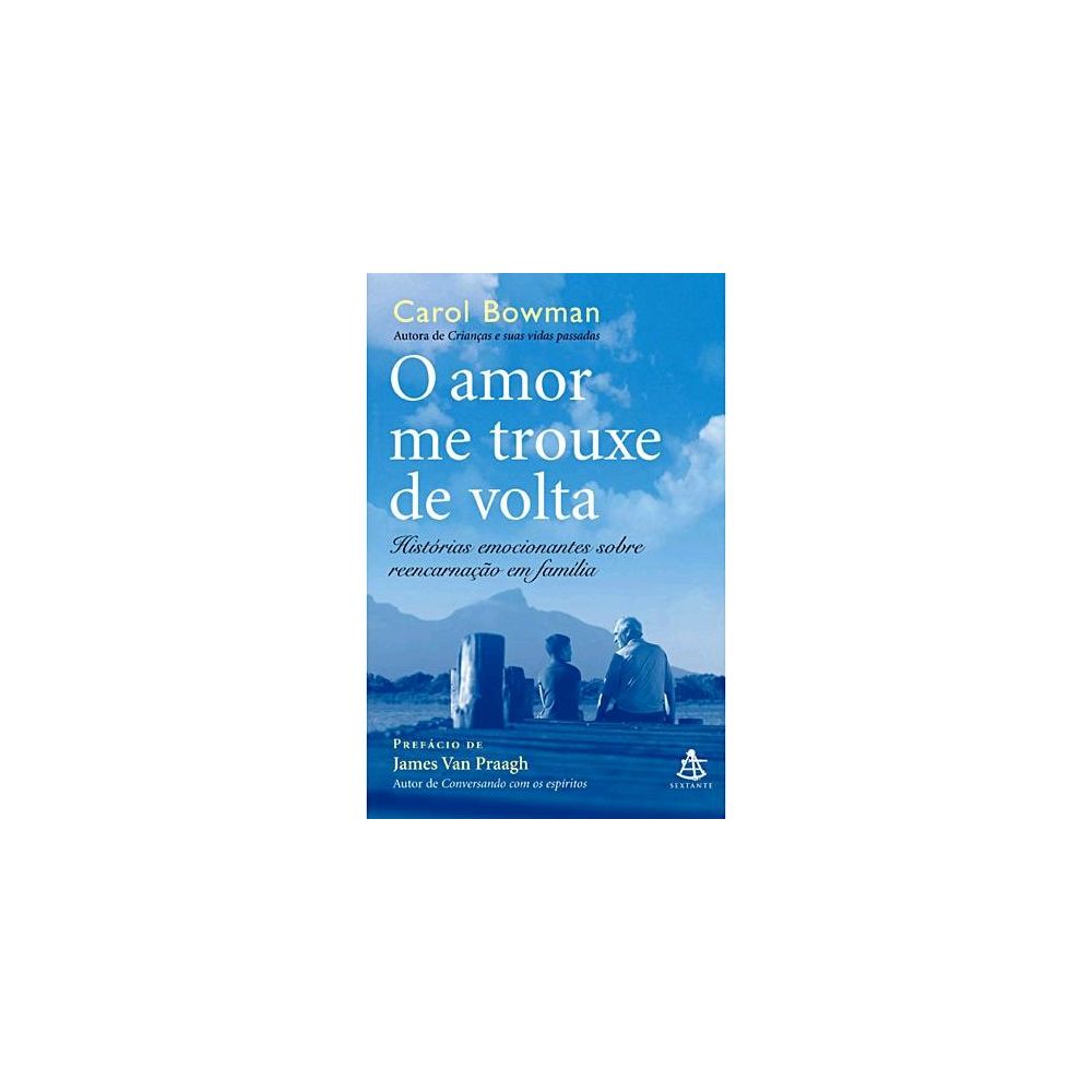 Livro - O Amor me Trouxe de Volta - Carol Bowman