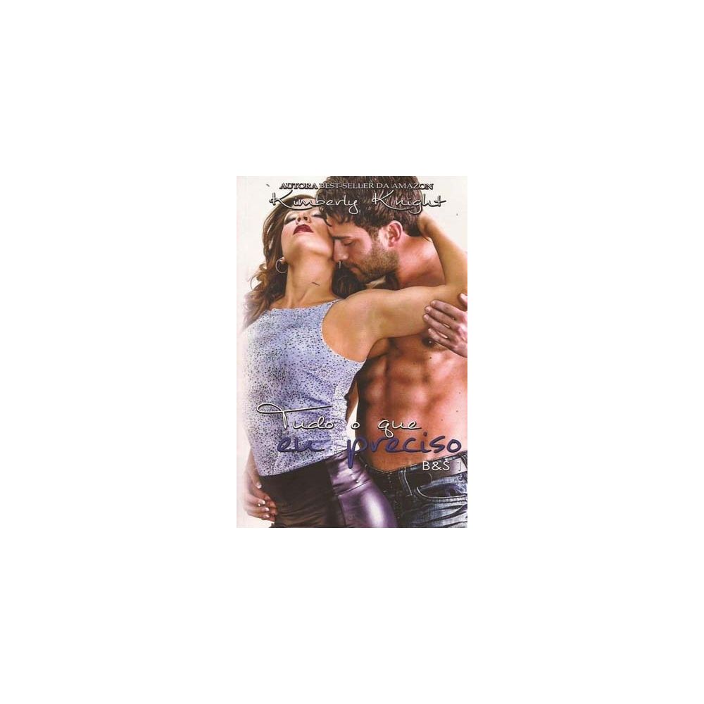 Livro - Tudo o Que Eu Preciso - Kimberly Knight