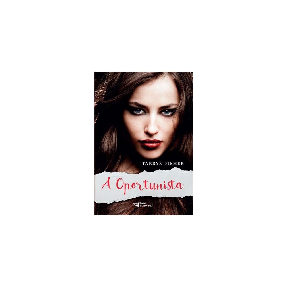 Livro - A Oportunista - Tarryn Fisher