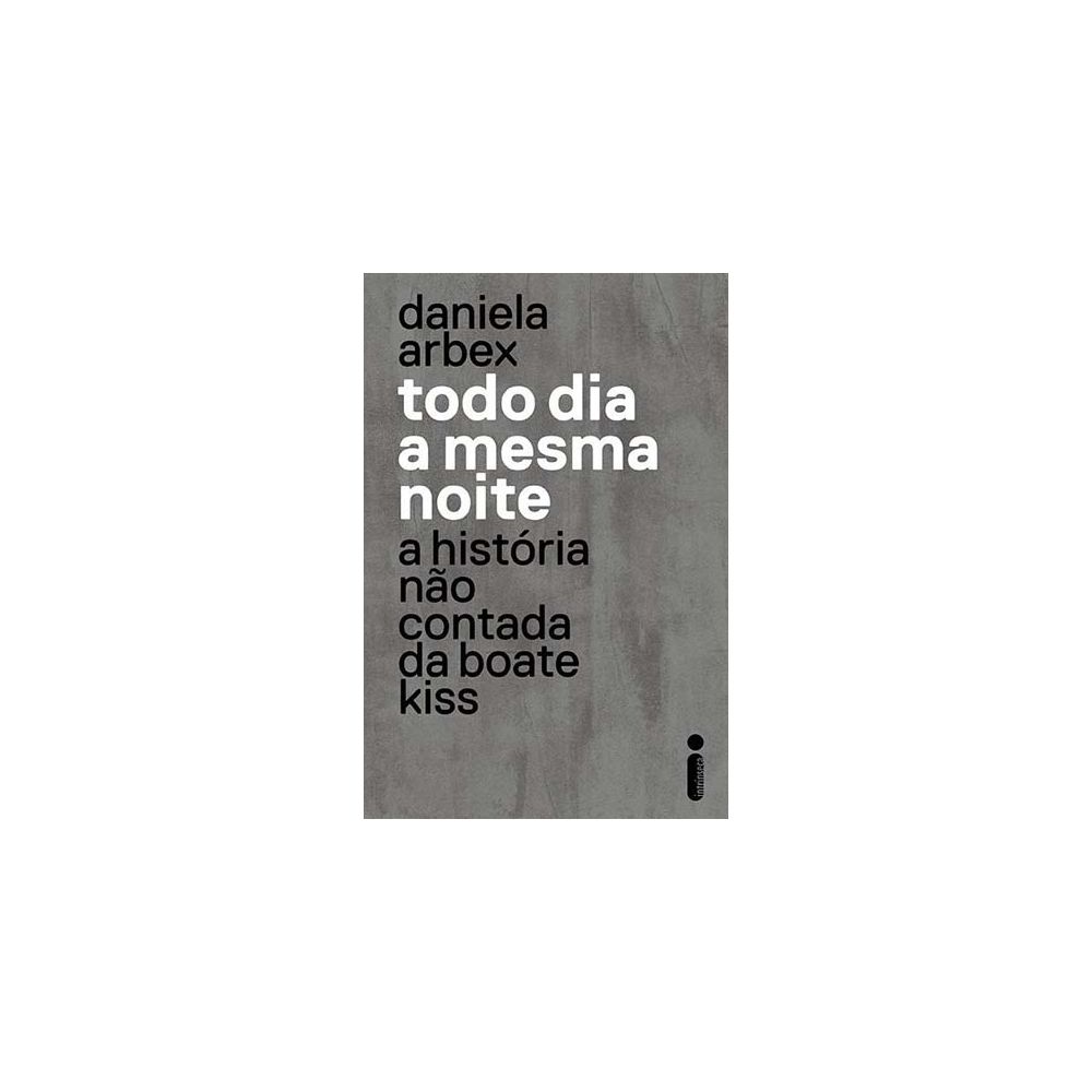 Livro - Todo dia a mesma noite - Daniela Arbex