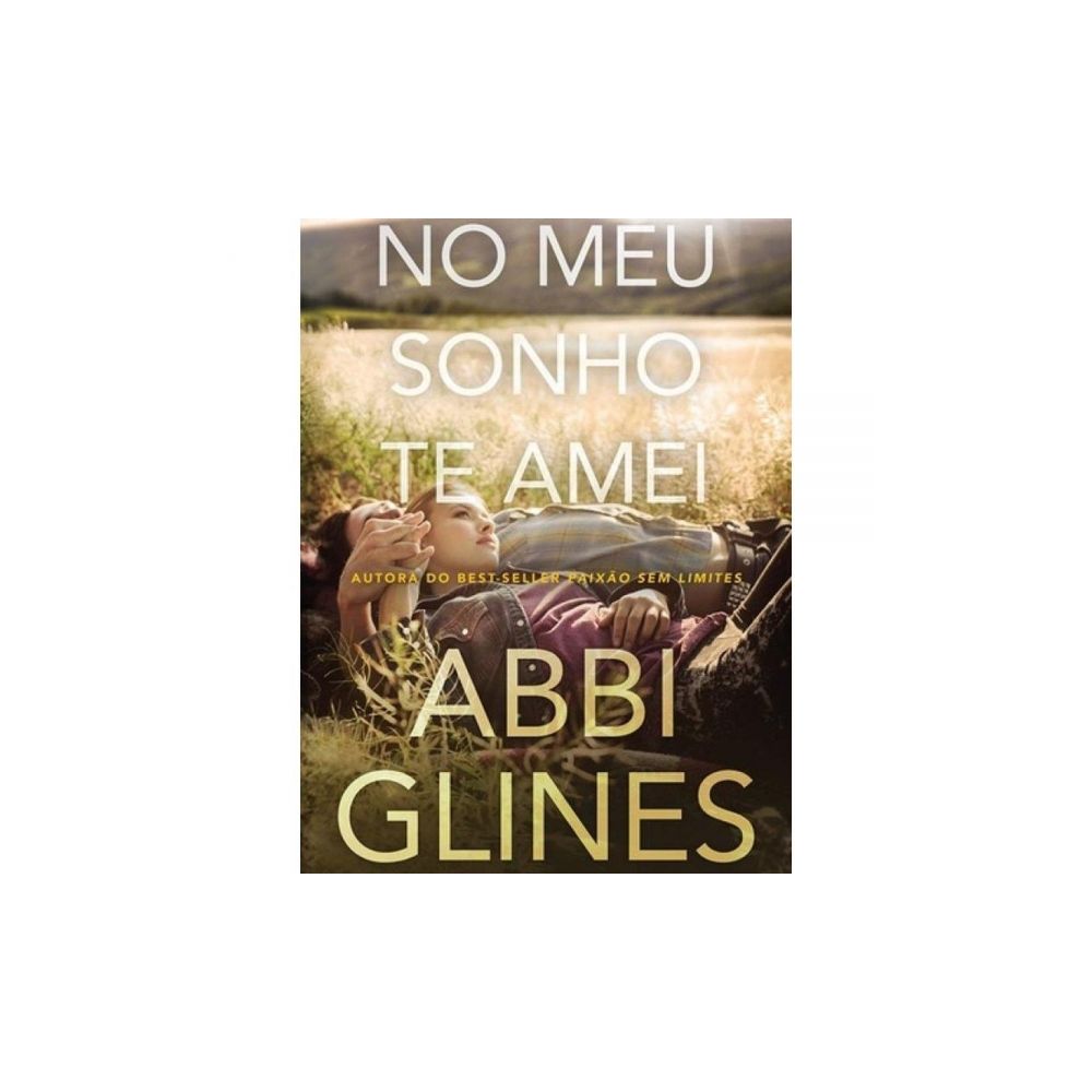 Livro: No Meu Sonho Te Amei - Abbi Glines