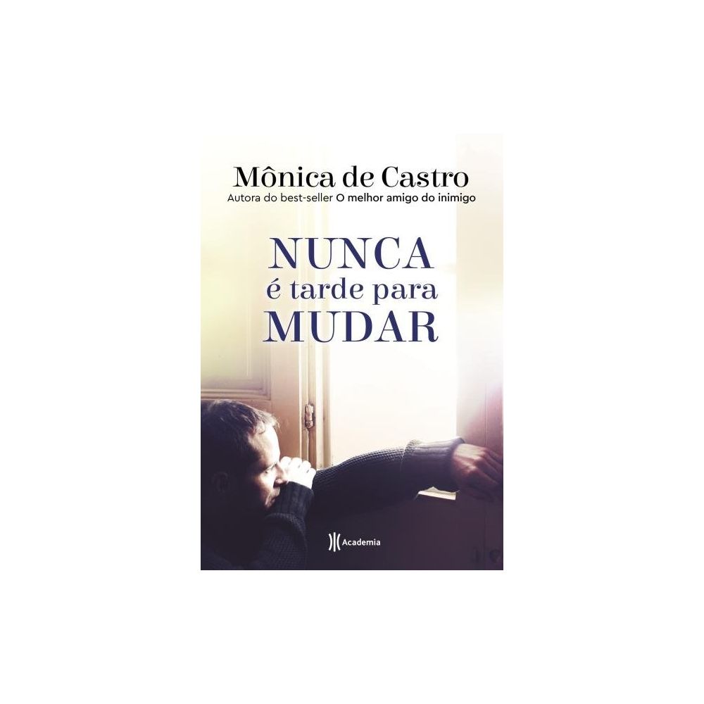 Livro - Nunca É Tarde Para Mudar - Mônica de Castro