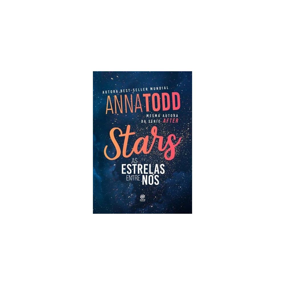 Livro - Stars As Estrelas Entre Nós - Anna Todd