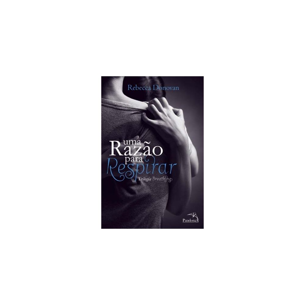 Livro - Uma Razão Para Respirar - Trilogia Breathing - Rebecca Donovan