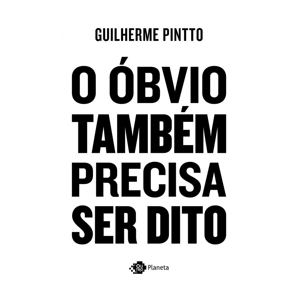 Livro: O Óbvio Também Precisa Ser Dito - Guilherme Pintto