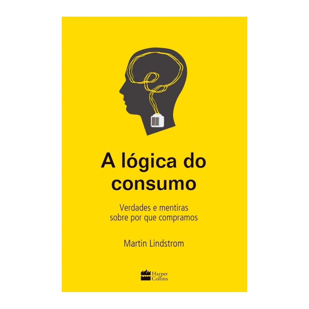 Livro: A Lógica do Consumo -  Martin Lindstrom