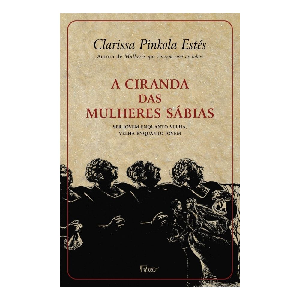 A Ciranda das Mulheres Sábias - Clarissa Pinkola Estés