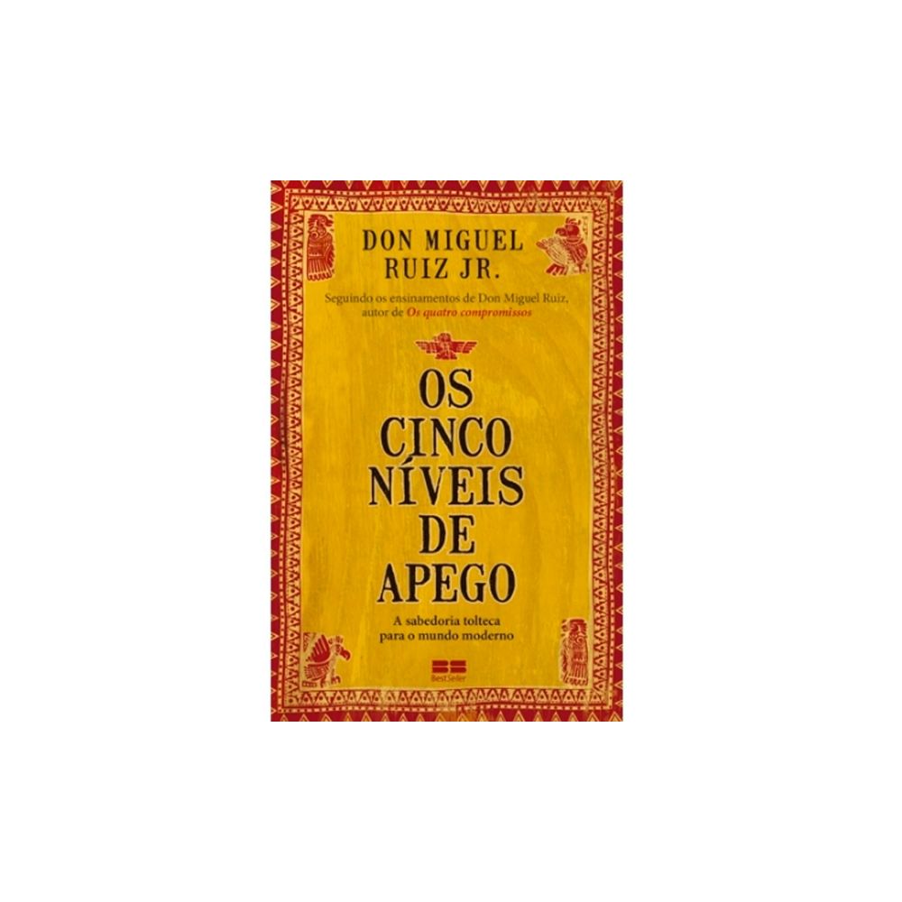 Livro: Os Cinco Níveis de Apego - Don Miguel Ruiz Jr.