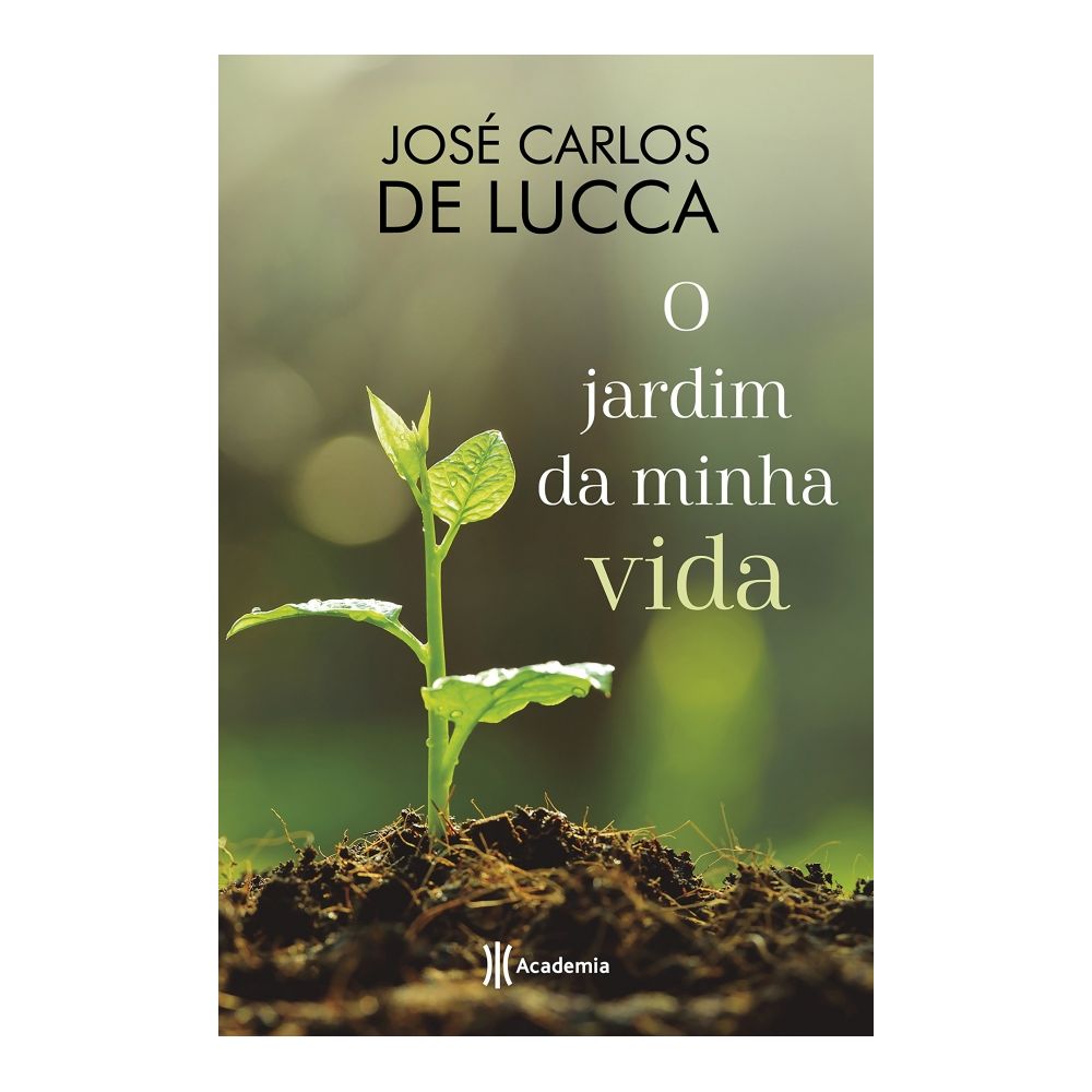 Livro: O Jardim da Minha Vida - Jose Carlos de Lucca