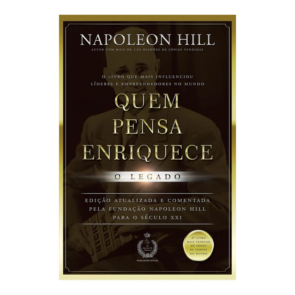 Livro: Quem Pensa Enriquece - O Legado - Napoleon Hill