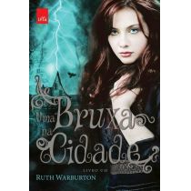 Livro - Uma Bruxa Na Cidade - Livro Um - Ruth Warburton