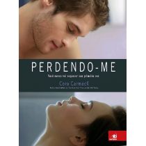Livro - Perdendo-me: Você Nunca Vai Esquecer Sua Primeira Vez - Cora Carmack
