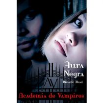 Livro - Aura Negra: Academia De Vampiros - Livro 2 - Richelle Mead