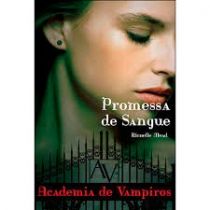  Livro - Promessa de sangue: Academia De Vampiros - Livro 4 - Richelle Mead 