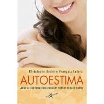 Livro - Autoestima: Amar a Si Mesmo para Conviver Melhor com os Outros