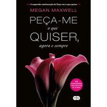 Livro - Peça-me o que Quiser, Agora e Sempre - Megan Maxwell