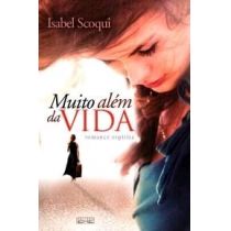 Livro - Muito além da vida - Isabel Scoqui