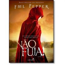 Não Fuja! - Vol.3 - Trilogia Não Pare! - Pepper F. M. L.