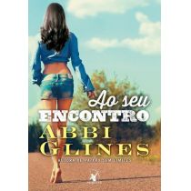 Livro - Ao Seu Encontro -  Abbi Glines 