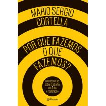 Livro: Por Que Fazemos o Que Fazemos? - Sergio Cortella