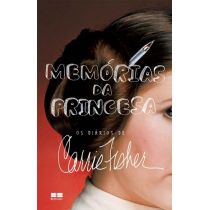 Livro - Memórias da Princesa - Os Diários de Carrie Fisher - Carrie Fisher