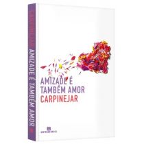 Livro - Amizade É Também Amor - Carpinejar