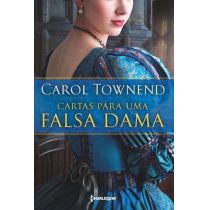Livro - Cartas Para Uma Falsa Dama - Carol Townend