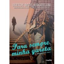 Livro: Para Sempre Minha Garota Livro I - Heidi Mclaughlin