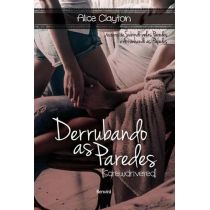 Livro - Derrubando As Paredes - Alice Clayton