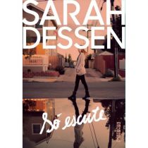 Só Escute - SARAH DESSEN