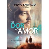 Livro - Da Dor ao Amor - Pedro Santiago