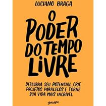 Livro: O Poder do Tempo Livre - Luciano Braga