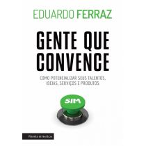 Livro: Gente Que Convence - Eduardo Ferraz
