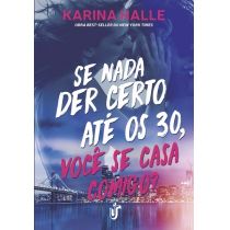 Livro - Se Nada Der Certo Ate Os 30, Voce Se Casa Comigo? - Karina Halle