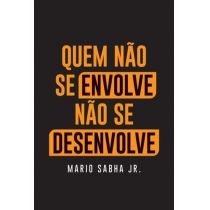 Livro - Quem Não Se Envolve Não Se Desenvolve - Maria Sabha Jr