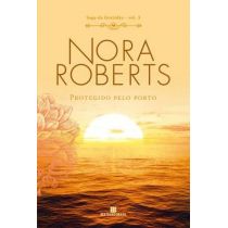 Livro - Protegido Pelo Porto - Nora Roberts - Vol. 3 Saga Da Gratidão